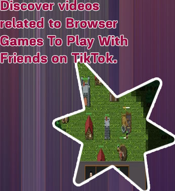 Browser games to play with friends